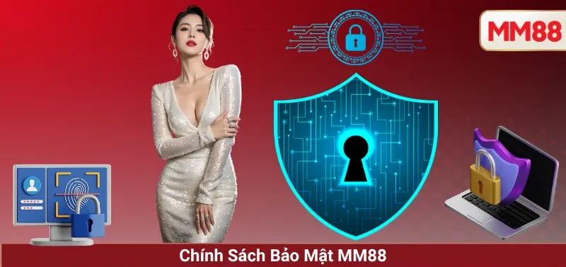 Chính sách bảo mật 2 Phạm vi áp dụng Chính Sách Bảo Mật MM88